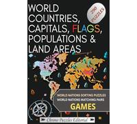 WORLD COUNTRIES, CAPITALS, FLAGS, POPULATIONS & LAND AREAS: WORLD NATIONS: Sorting Puzzles & Matching Pairs GAMES. For ages +10. Learn GEOGRAPHY and GENERAL KNOWLEDGE while having fun