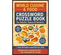 World Cuisine and Food Crossword Puzzle Book: A Tasty Tour of the World Puzzles for Teens, Adults & Seniors with Easy to Read Print About Famous ... Travel, Food Lovers, Holidays & Relaxation
