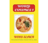 World Cuisines I Word Search Book: Fun and Engaging Puzzles for Kids, Teens, Adults, Seniors | Popular Dishes, Ingredients, and Culinary Traditions | Gift for Holidays, Vacations and Free Time