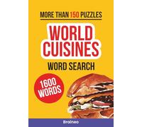 World Cuisines Word Search Puzzle Book: 1600 Words from 40 Cuisines | More than 150 Fun Puzzles to Explore Global Food While Sharpening Your Brain