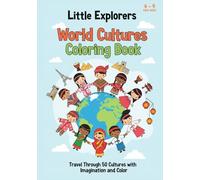 World Cultures Coloring Book: Travel Through 50 Cultures with Imagination and Color (Little Explorers)