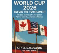 World Cup 2026: Before the Tournament: A Global Journey of Anticipation Across Canada, America & Mexico (Sports Book Collection)