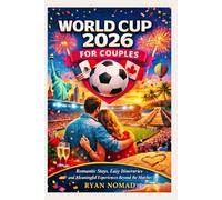WORLD CUP 2026 FOR COUPLES: Romantic Stays, Easy Itineraries and Meaningful Experiences Beyond the Matches