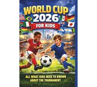 WORLD CUP 2026 FOR KIDS: ALL WHAT KIDS NEED TO KNOWN ABOUT THE TOURNAMENT