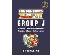 World Cup 2026 Group J Soccer Book for Kids: Fun Facts About Argentina, Algeria, Austria and Jordan | Fun Fan Facts World Cup Edition (Sports Facts ... The Fun Fan Facts Unofficial Team Guide)