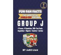 World Cup 2026 Group J Soccer Book for Kids: The Complete Group J Collection: Argentina, Algeria, Austria and Jordan | World Cup 2026: 110 (Fun Fan Facts: The Unofficial World Cup Edition)