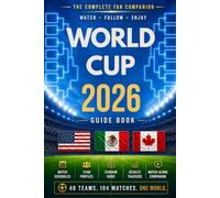World Cup 2026 Guide Book: Team Profiles, Group Previews, Stadium Guide, Results Trackers, and Watch-Along Companion