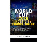 World Cup 2026 Host City Travel Guide: Match-Day Hotels, Stadium Transit, Fan Zones, and Local Tips for Canada, the USA, and Mexico