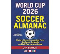 WORLD CUP 2026 SOCCER ALMANAC: History, Records, Amazing Facts, Stadiums, Schedule and Full Tournament Guide: USA Edition (Soccer Smarts Series)