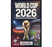 WORLD CUP 2026 Stats, Facts, All 48 Teams & Predictions: The Complete Fan Guide to the Greatest Show on Earth