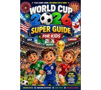 World Cup 2026 Super Guide for Kids: Teams, Stadiums, Star Players & Fun Facts from USA, Canada & Mexico | soccer stars and World Cup trivia for kids book