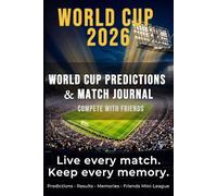 World Cup 2026 Supporter Journal: Track Every Match, Record Predictions & Relive the Greatest Football Tournament: Your Ultimate Fan Companion for ... Score Tracker, Player Stats & Match Memories