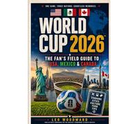 World Cup 2026: The Fan's Field Guide to USA, Mexico & Canada