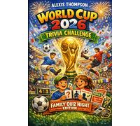 World Cup 2026 Trivia Challenge: Family Quiz Night Edition: 1000+ Exciting Questions from Easy to Expert! Historic Finals, Crazy Records, Legendary Players, Guess the Player & Quiz Battles