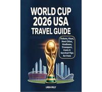 World Cup 2026 USA Travel Guide: Tickets, Visas, Host Cities, Stadiums, Transport, Costs & Survival Tips for Fans