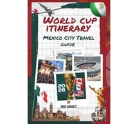 World cup itinerary Mexico City Travel guide 2026: Your Ultimate 2026 FIFA World Cup Fan Guide: Matches, Stadiums & Unforgettable Mexico City Experiences