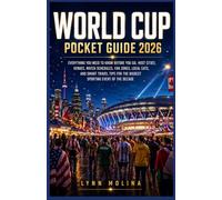 World Cup Pocket Guide 2026: Everything You Need to Know Before You Go, Host Cities, Venues, Match Schedules, Fan Zones, Local Eats, and Smart Travel Tips for the Biggest Sporting Event of the Decade