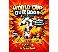 World Cup Quiz Book for Kids: Fun Football Trivia, Questions & Challenges for Ages 7-12