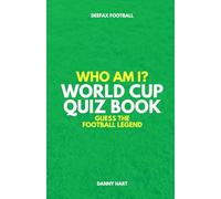 World Cup Quiz Book - Who Am I? Guess The Football Legend: The Ultimate Trivia Game For Football & Soccer Fans (Who Am I? Guess The Career Path: Football Quiz Questions)