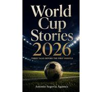 World Cup Stories 2026: Three Tales Before the First Whistle