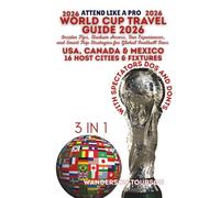 WORLD CUP TRAVEL GUIDE 2026: Insider Tips, Stadium Access, Fan Experiences, and Smart Trip Strategies for Global Football Fans (World Careful Explorer Essential Series)