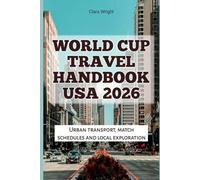 World Cup Travel Handbook USA 2026: Urban transport, match schedules and local exploration (2026 Travel, Tour and Vacation Guide Books)