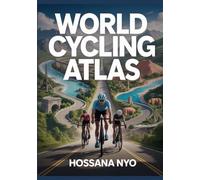 World Cycling Atlas: Global Cycling Routes, Maps & Touring Destinations