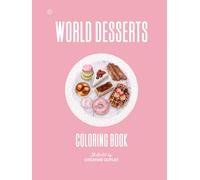 World Desserts: Color 76 Famous Sweet Treats from Around the World | Relaxing Dessert Coloring Book for Kids, Teens and Adults