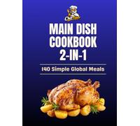 World Dinner Kitchen Collection: 2 Books in 1: 140 Simple Global Meals for Everyday Cooking (ChefTiger Main Dish Collection)