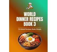 World Dinner Kitchen: Easy Meals from Around the World (ChefTiger Main Dish Collection)