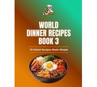 World Dinner Kitchen: Easy Meals from Around the World (ChefTiger Main Dish Collection)