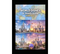 WORLD DISNEY & TRAVEL GUIDE 2026-2027: Explore Driving Routes and Hidden Gems For Your Tourist Trips With Detailed Maps, You Won’t Find Anywhere Else