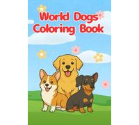 World Dogs Coloring Book: "A Fun and Calming Coloring Book Featuring Dogs from Around the World"