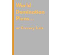 World Domination Plans… or Grocery Lists: Funny Gift Notebook Journal for Friends and Family