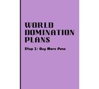 World Domination Plans Step 1: Buy More Pens: Funny Gift Notebook Journal for Adult