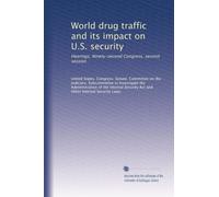 World drug traffic and its impact on U.S. security: Hearings, Ninety-second Congress, second session