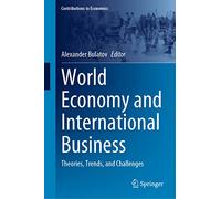 World Economy and International Business: Theories, Trends, and Challenges (Contributions to Economics)