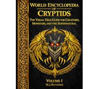 World Encyclopedia of Cryptids: The Visual Field Guide for Creatures, Monsters, and the Supernatural