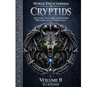 World Encyclopedia of Cryptids: The Visual Field Guide for Creatures, Monsters, and the Supernatural