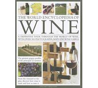 World Encyclopedia of Wine: A Definitive Tour Through the World of Wine, with Over 450 Photographs, Maps and Wine Labels