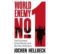 World Enemy No. 1: Nazi Germany, Soviet Russia, and the Fate of the Jews