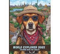 World Explorer Dogs Coloring Book for Adults: Adventurous Canine Travelers, Old World Cities, and Relaxing Black & White Coloring Pages