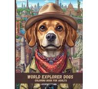 World Explorer Dogs: Highly Detailed Adult Coloring Pages Featuring Dogs Traveling Across the Globe