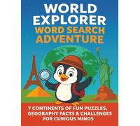 World Explorer Word Search Adventure: 7 Continents of Fun Puzzles, Geography Facts & Challenges For Curious Minds - Continents & Capitals Inside | ... 800+ words | 10+ Bonus Activities | 150 pages