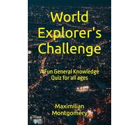 World Explorer's Challenge: A Fun General Knowledge Quiz for all ages