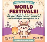 World Festivals!: A Bold and Easy Coloring Book for Kids Ages 4-8 with Diwali, Songkran, Carnival, Christmas, and Joyful Celebrations from Around the World (Little World Explorers)
