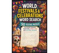 World Festivals & Celebrations Word Search: 50 Festive Puzzles Featuring Parades, Traditions, Music, Food, and Cultural Holidays (Word search books collection)