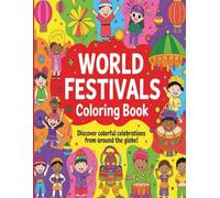 World festivals coloring book: Discover Colorfull Celebrations from around the globe