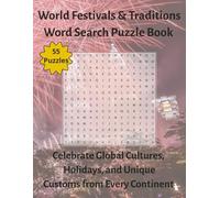 World Festivals & Traditions Word Search Puzzle Book: Celebrate Global Cultures, Holidays, and Unique Customs from Every Continent | 110 Pages | 55 Puzzles (Holiday and Celebrations)