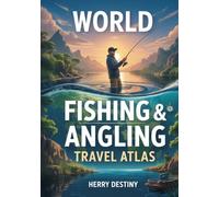 World Fishing & Angling Travel Atlas: Rivers, Lakes, Routes & Maps.